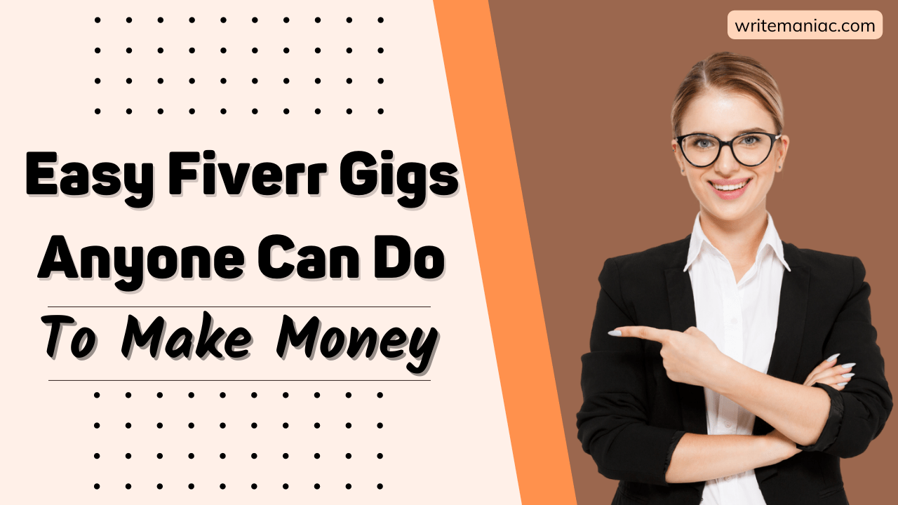 8 Easy Fiverr Gigs Anyone Can Do To Make Money