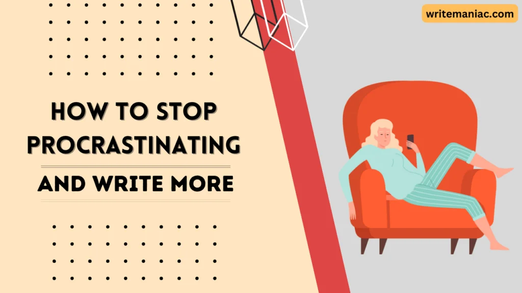 how to stop procrastinating and write
